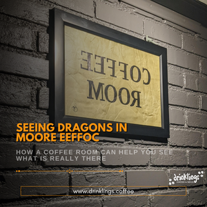 Seeing Dragons in Mooreeffoc: How a Coffee Room Can Help You See What is Really There