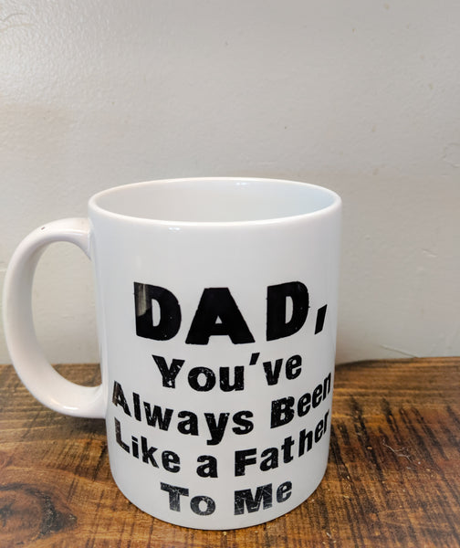 Dad, You've Always Been Like a Father To Me Mug - Drinklings