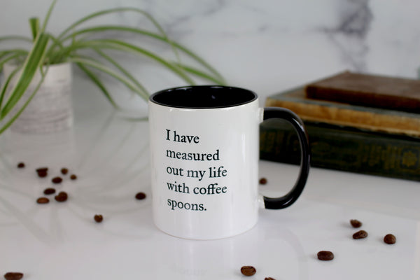 The T.S. Eliot Mug - I Have Measured Out My Life with Coffee Spoons